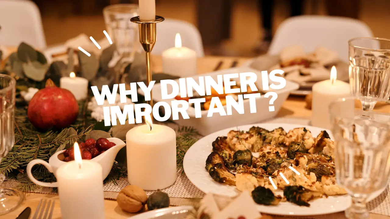 why dinner is important ?