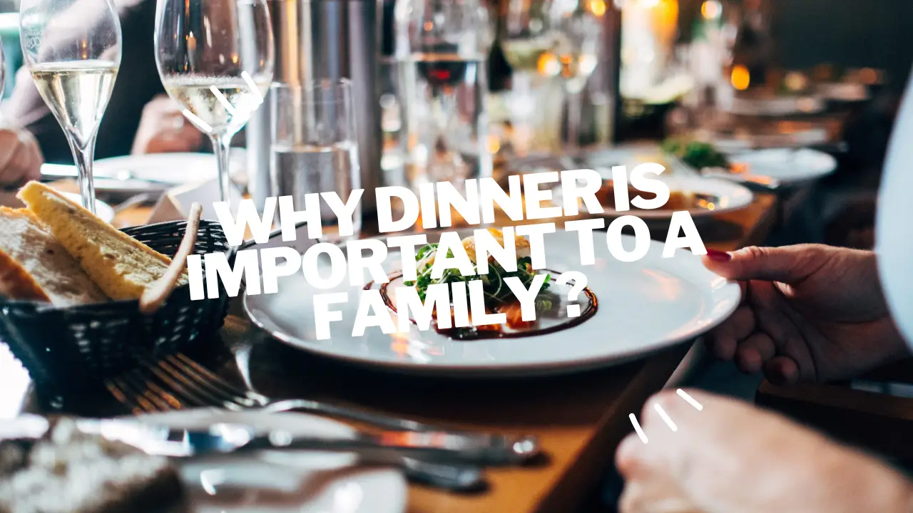 why dinner is important to a family ?