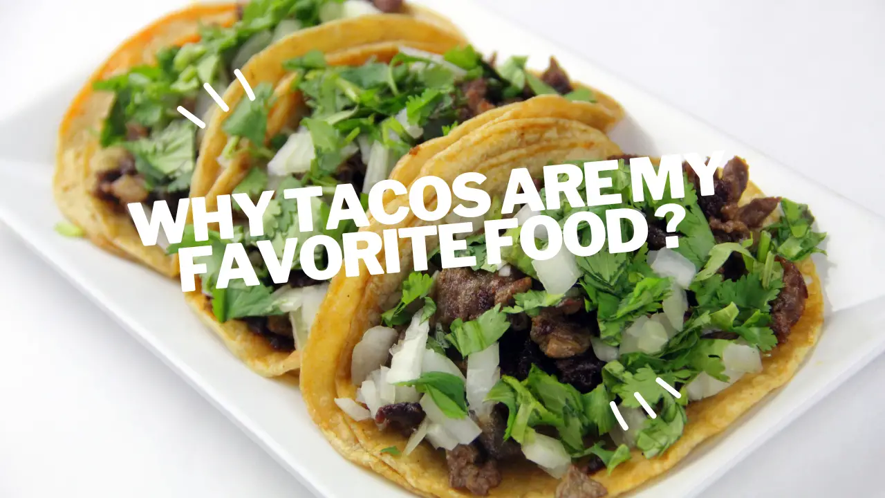 why tacos are my favorite food ?