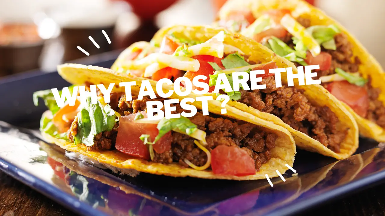 why tacos are the best ?