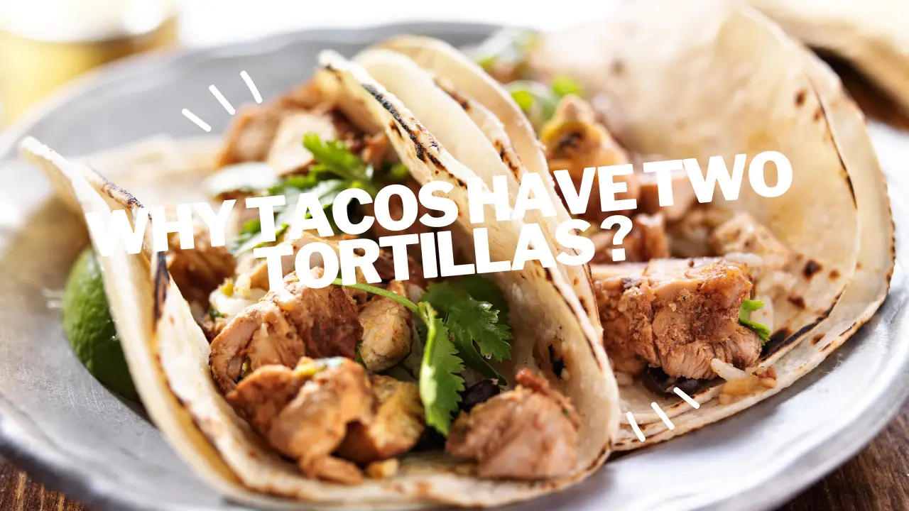 why tacos have two tortillas ?